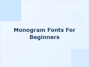 Monogram Fonts for Beginners: Free and Premium Resources