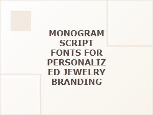 The Art of Monogram Script Fonts for Jewelry Branding